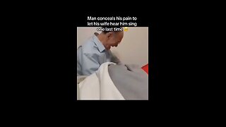 Elderly husband pulling himself together to sing to his wife on her deathbed breaks my heart.