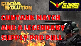 Gundam Evolution Wild Guntank Match and Legendary Supply Pod Pull