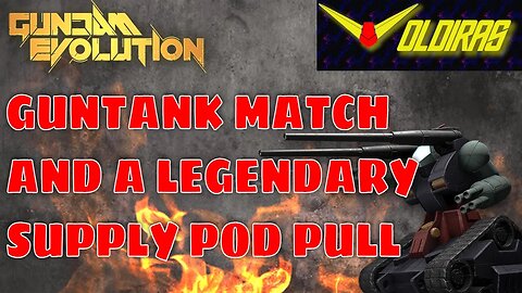 Gundam Evolution Wild Guntank Match and Legendary Supply Pod Pull