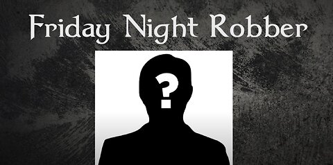 The Friday Night Bank Robber (Carl Gugasian)