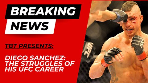 Diego Sanchez: The Struggles of His UFC Career