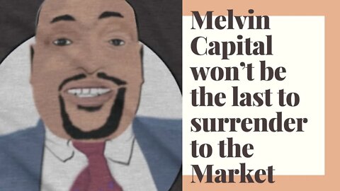 Will Melvin Capital be the last to surrender?
