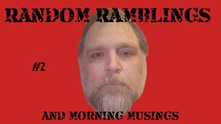 Random Ramblings & Morning Musings 2