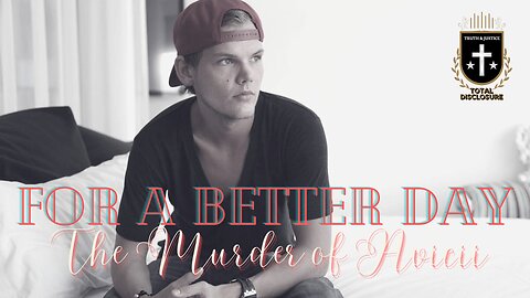 For A Better Day 1: The Murder Of Avicii