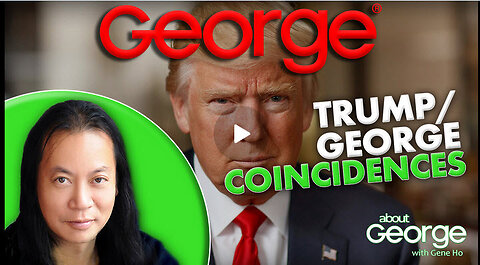 Trump/George Coincidences | About GEORGE with Gene Ho Ep. 311