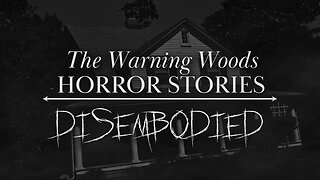 DISEMBODIED (Part 1) - Terrifying haunted house story!