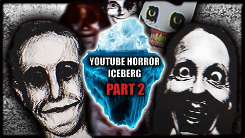 The Most OBSCURE YouTube Horror | The Horror On YouTube Iceberg Explained PART 2