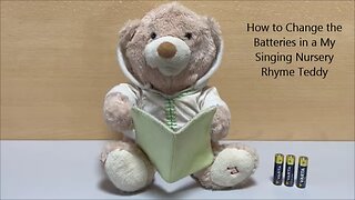 How to Change the Batteries in a My Singing Nursery Rhyme Teddy