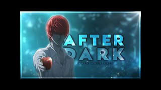 Death Note - After Dark [Edit-AMV] - Quick!