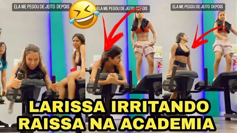 LARISSA IRRITANDO A RAISSA NA ACADEMIA 🤣🤣🤣