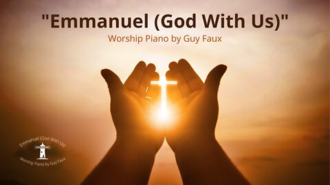 Emmanuel (God With Us) - Worship Piano by Guy Faux - Be Still and Know God.
