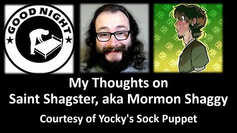 My Thoughts on Saint Shagster, aka Mormon Shaggy (Courtesy of Yockey's Sock Puppet)