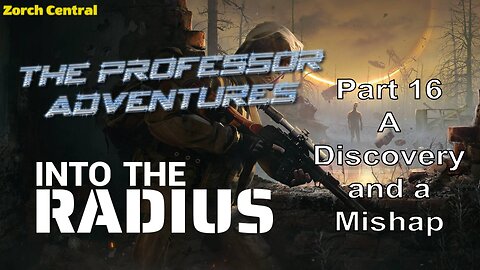 Into the Radius 16 - The Professor Adventures