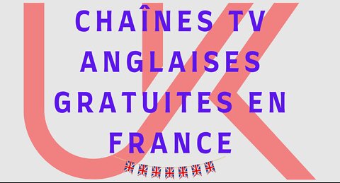 Comment regarder les chaînes TV anglaises en France