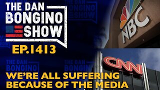 Ep. 1413 We’re All Suffering Because of the Media - The Dan Bongino Show