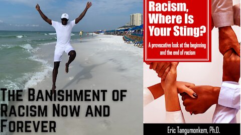 The Banishment of Racism Now and Forever