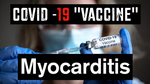 Covid-19 Vaccines: Myocarditis