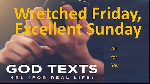 Wretched Friday, Most Excellent Sunday