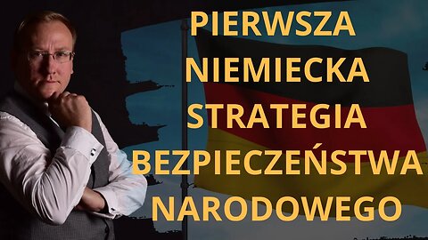 Pierwsza niemiecka Strategia Bezpieczeństwa Narodowego | Odc. 708 - dr Leszek Sykulski