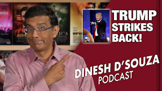 TRUMP STRIKES BACK! Dinesh D’Souza Podcast Ep18