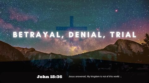 Betrayal, Denial, Trial | Pastor Bickel | Bethel Baptist Fellowship [SERMON]