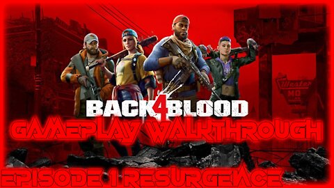 Back 4 Blood Gameplay Walkthrough Episode 1- Resurgence