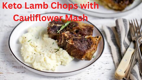 How To Make Keto Lamb Chops with Cauliflower Mash