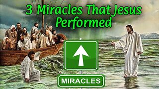 3 Miracles That Jesus Performed