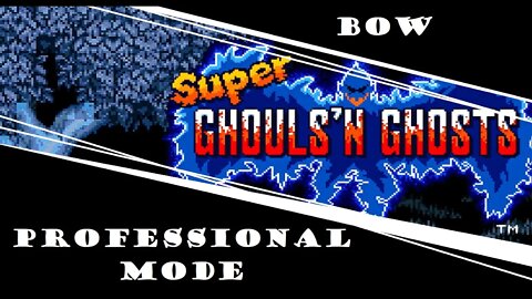 Super Ghouls 'N Ghosts | Professional Mode | Bow Run