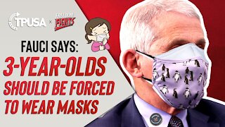 Fauci Says 3-Year-Olds Should Be Forced To Wear Masks