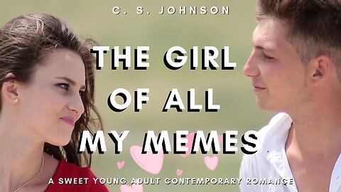 The Girl of All My Memes (A YA Contemporary Romance), Full Length Audiobook