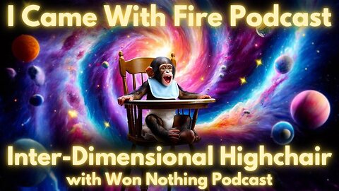 "Inter-Dimensional Highchair" with Won Nothing Podcast