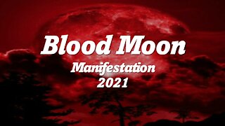 2021 Blood Moon Manifestation