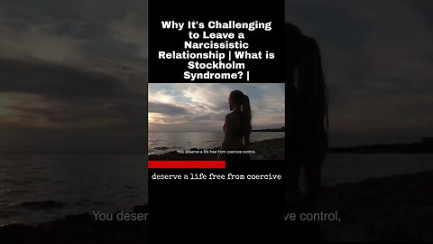 Why It's Challenging to Leave a Narcissistic Relationship | What is Stockholm Syndrome? |