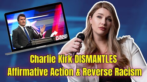 Charlie Kirk DISMANTLES Affirmative Action: When "Helping" Hurts & Reverse Racism