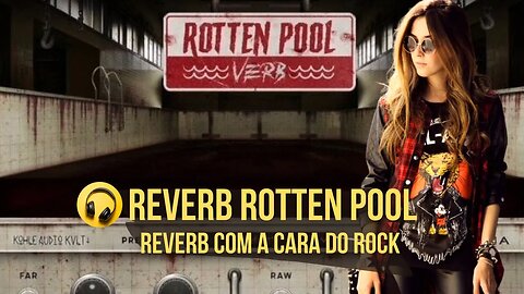 Confira Reverb Rotten Pool a Cara do Rock in Roll