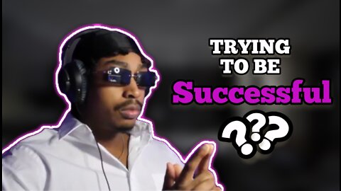 TRYING TO BE SUCCESSFUL?