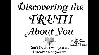 Discovering the Truth About Who You Are, Pt 5, Curtis Coker, Willmar, September 2, 2023