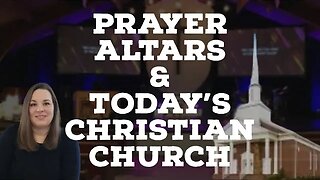 Is The Christian Church A House of Prayer? | Prayer Altars and Today's Christian Church