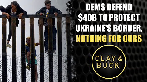 Dems Defend $40B to Protect Ukraine's Border, Nothing for Ours