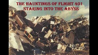 The Hauntings Of Flight 401 Staring Into The Abyss