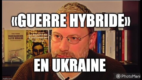 ENTREVUE CERISE: La «guerre hybride» en UKRAINE