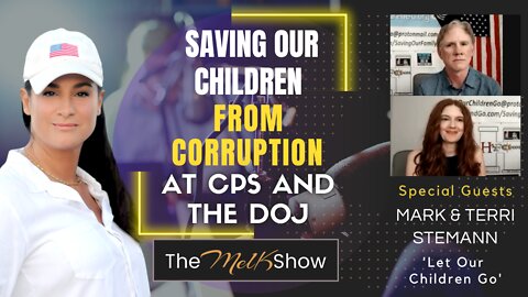 Mel K With Mark & Terri Stemann On Saving Our Children From Corruption at CPS & DOJ 8-22-22