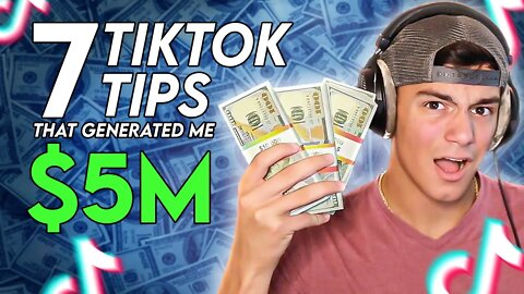 These 7 TikTok Tips Generated Me 5 MILLION DOLLARS