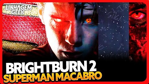 BRIGHTBURN 2: SEQUÊNCIA SUPERMAN MACABRO