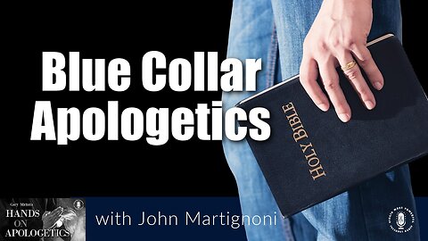 27 Oct 22, Hands on Apologetics: Blue Collar Apologetics, Once Saved, Always Saved