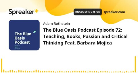 The Blue Oasis Podcast Episode 72: Teaching, Books, Passion and Critical Thinking Feat. Barbara Moji