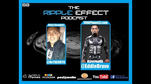 The Ripple Effect Podcast # 68 (Eddie Bravo)