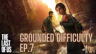 The Last Of Us Part 1: Episode 7, The Night Of Strife