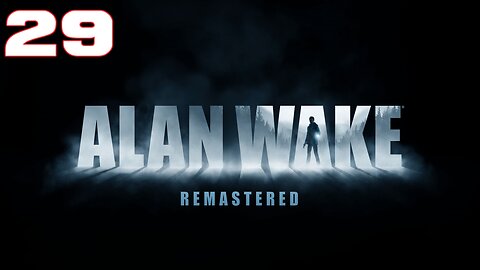 Alan Wake Remastered Part 29